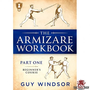 The Armizare Workbook Part One: The Beginners' Course by Guy Windsor - Hardback
