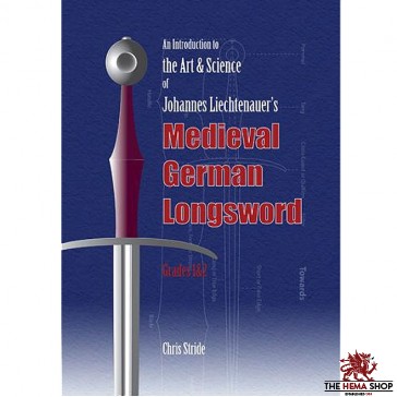 The Art and Science of Johannes Liechtenauer’s Medieval German Longsword Grades 1 & 2