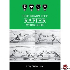 The Complete Rapier Workbook By Guy Windsor