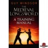 The Medieval Longsword By Guy Windsor